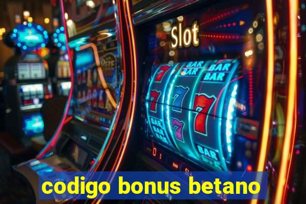 codigo bonus betano