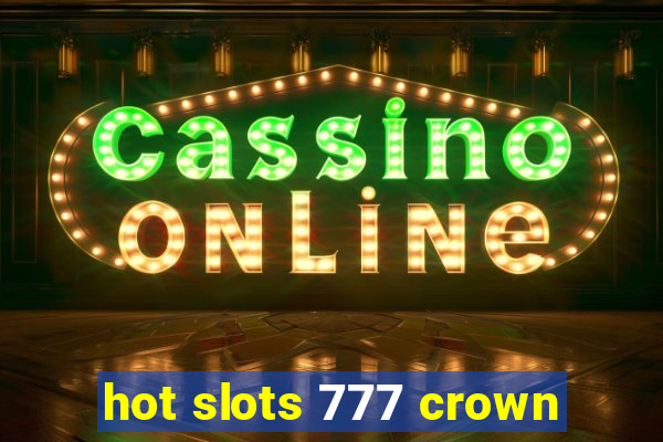 hot slots 777 crown