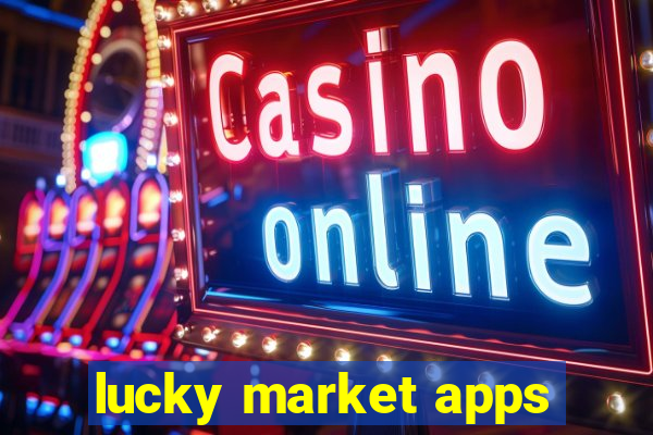 lucky market apps