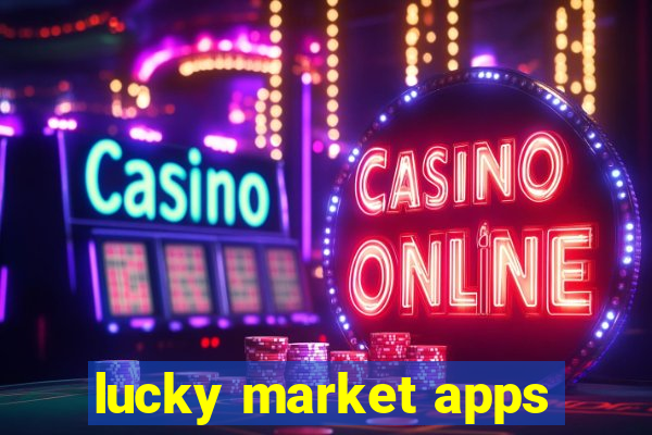 lucky market apps