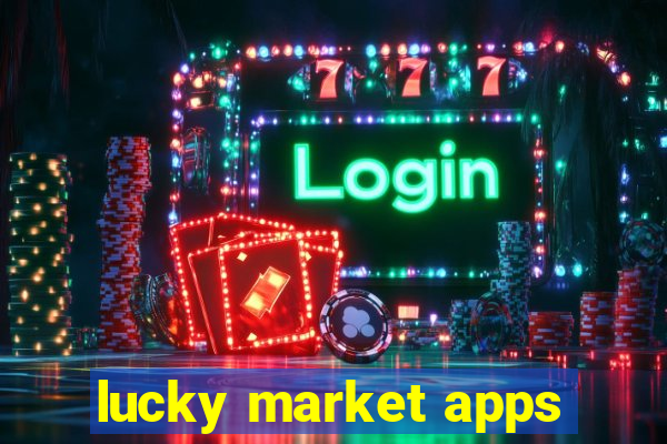 lucky market apps