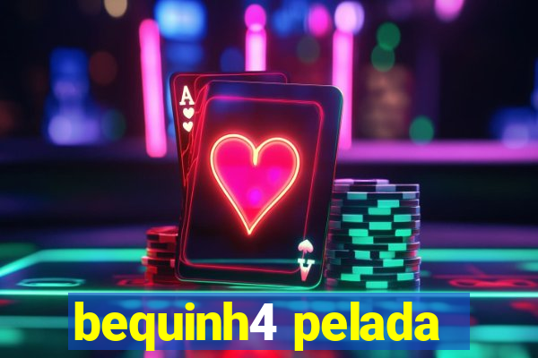 bequinh4 pelada