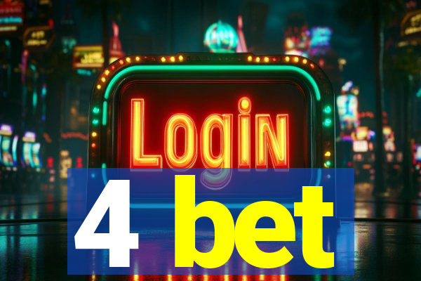 4 bet