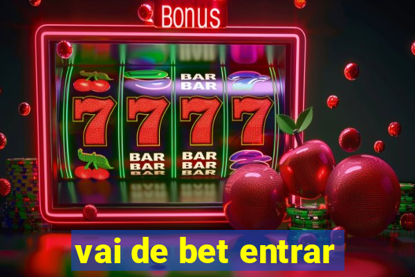 vai de bet entrar