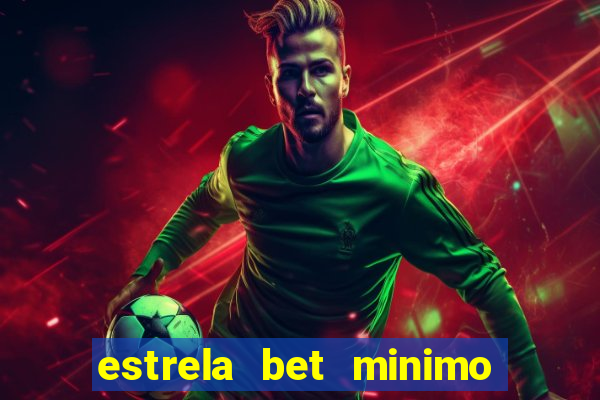 estrela bet minimo de saque