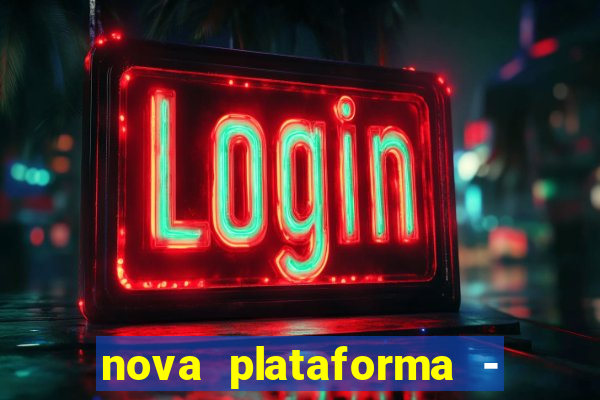 nova plataforma - fortune tiger