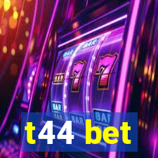 t44 bet