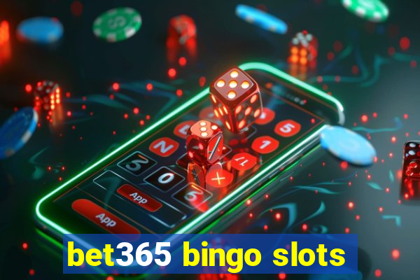 bet365 bingo slots