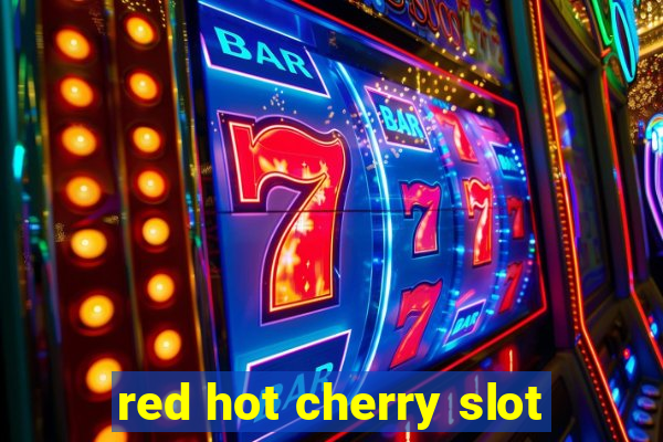 red hot cherry slot