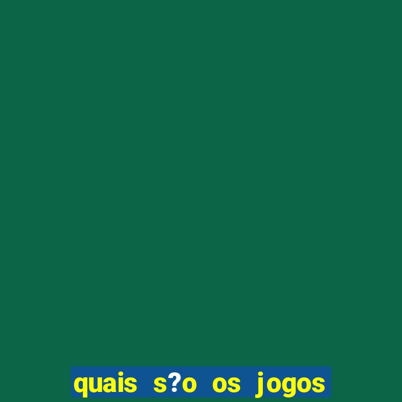 quais s?o os jogos do momento