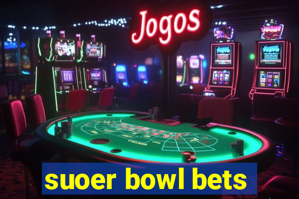 suoer bowl bets