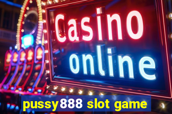 pussy888 slot game