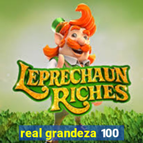 real grandeza 100