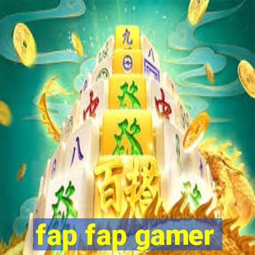 fap fap gamer