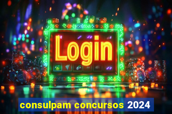 consulpam concursos 2024