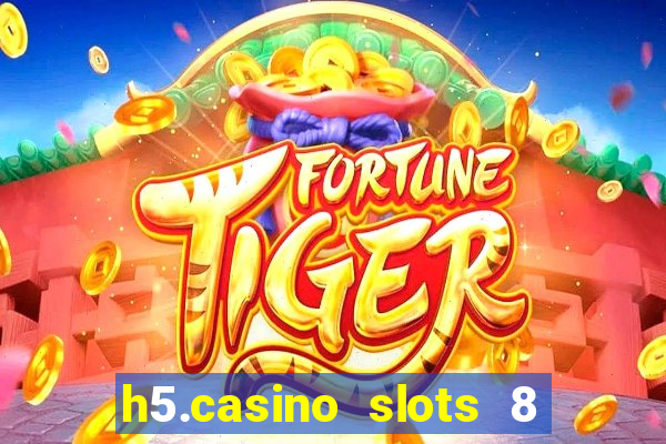 h5.casino slots 8 paga mesmo