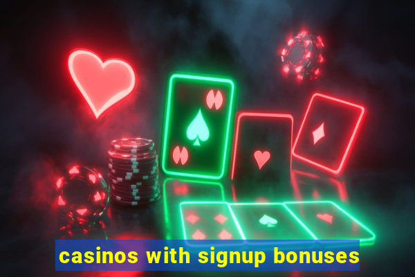 casinos with signup bonuses