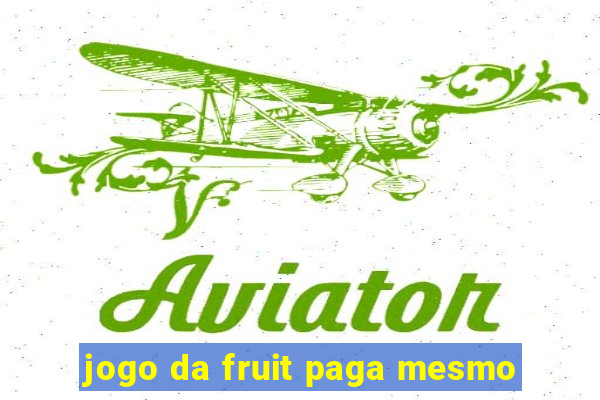 jogo da fruit paga mesmo