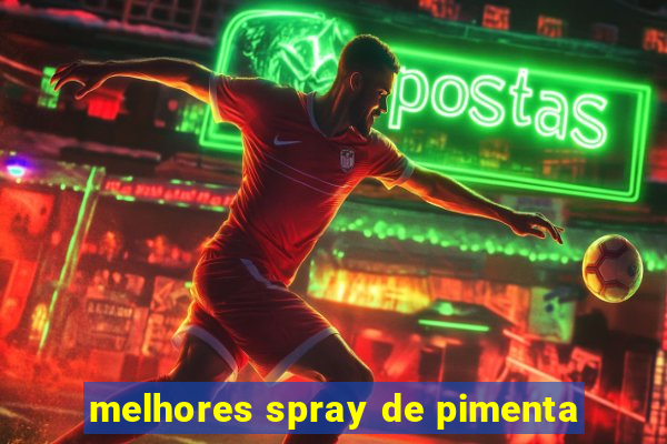 melhores spray de pimenta