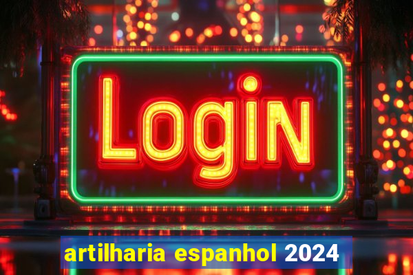 artilharia espanhol 2024