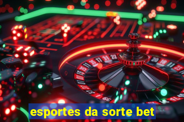 esportes da sorte bet