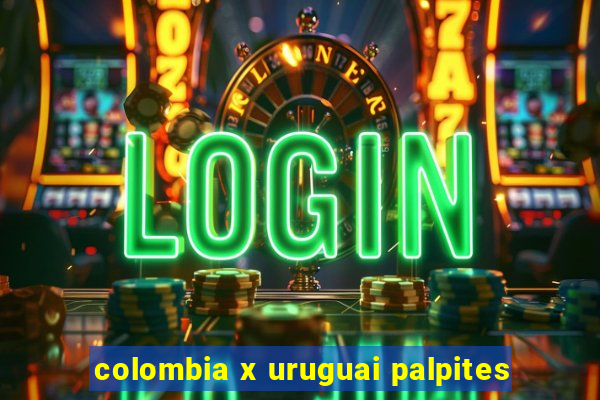 colombia x uruguai palpites