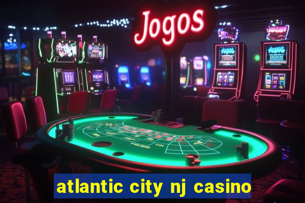 atlantic city nj casino