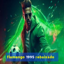 flamengo 1995 rebaixado