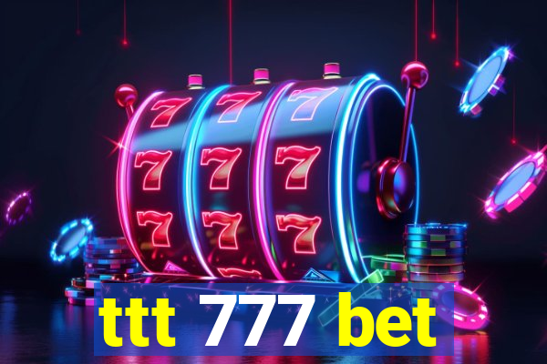 ttt 777 bet