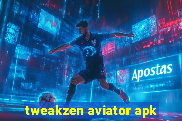 tweakzen aviator apk