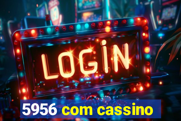 5956 com cassino