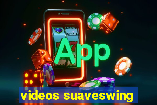 videos suaveswing