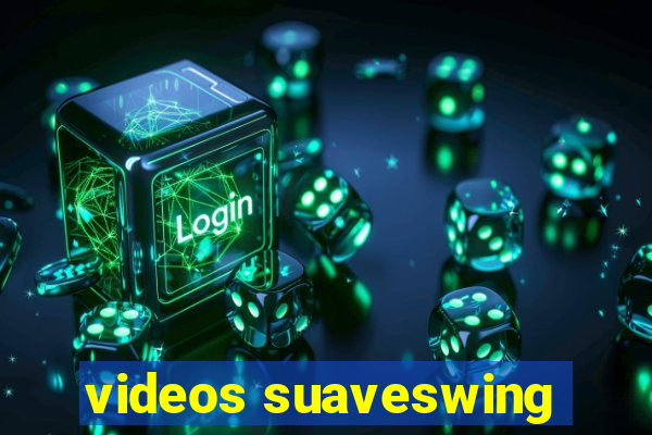 videos suaveswing