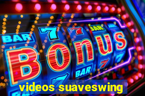 videos suaveswing