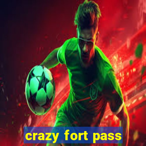 crazy fort pass