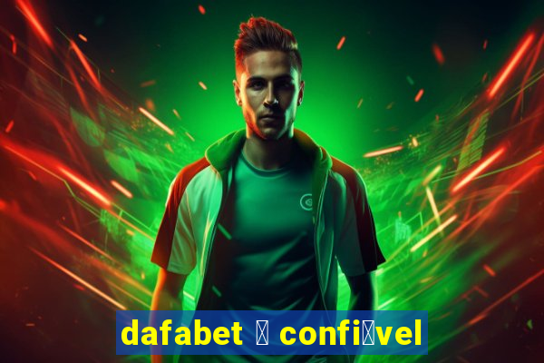 dafabet 茅 confi谩vel