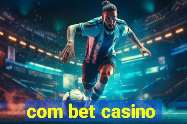 com bet casino