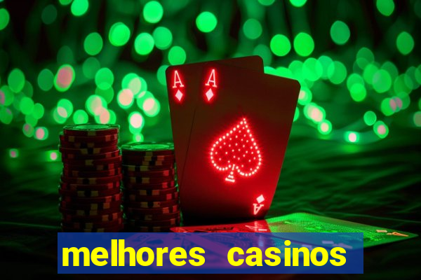 melhores casinos online com b么nus de registo