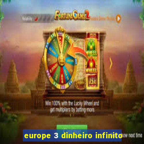 europe 3 dinheiro infinito