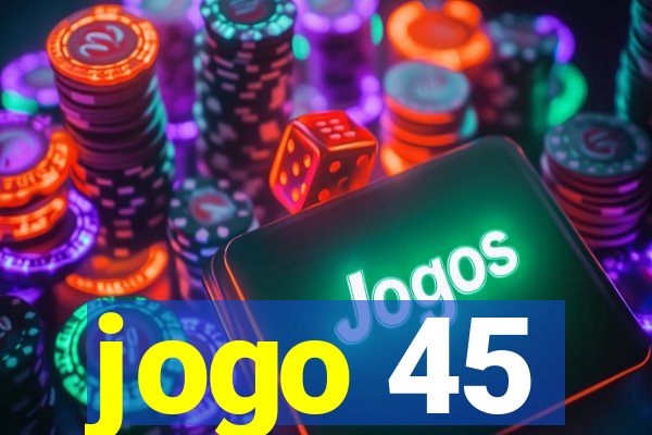 jogo 45