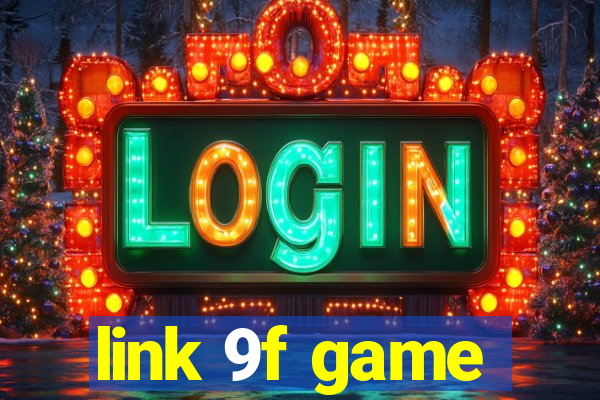 link 9f game