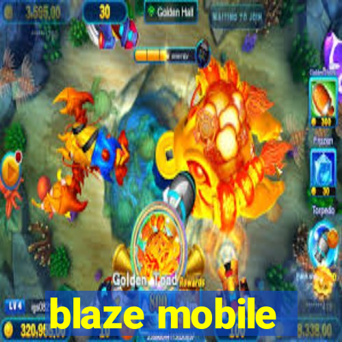 blaze mobile