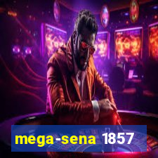 mega-sena 1857