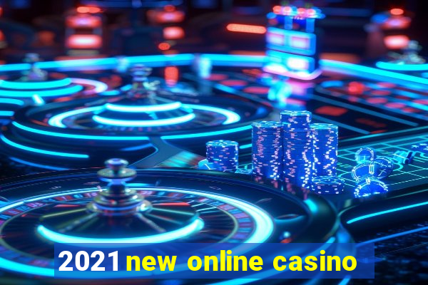 2021 new online casino