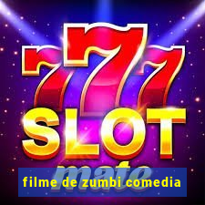 filme de zumbi comedia