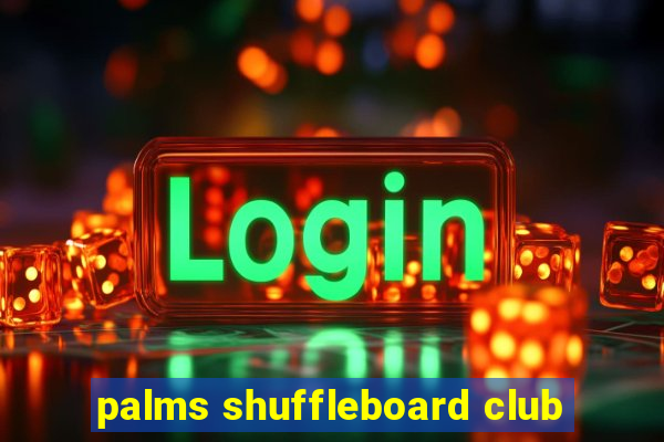 palms shuffleboard club