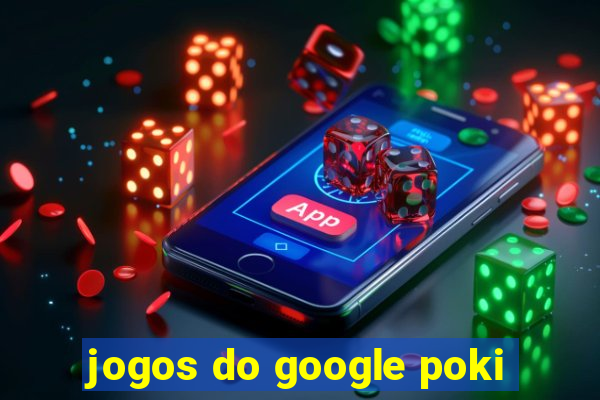 jogos do google poki