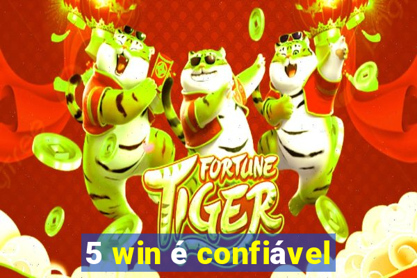 5 win é confiável