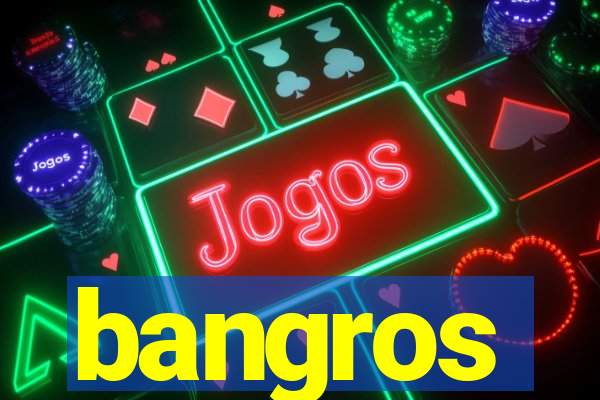 bangros