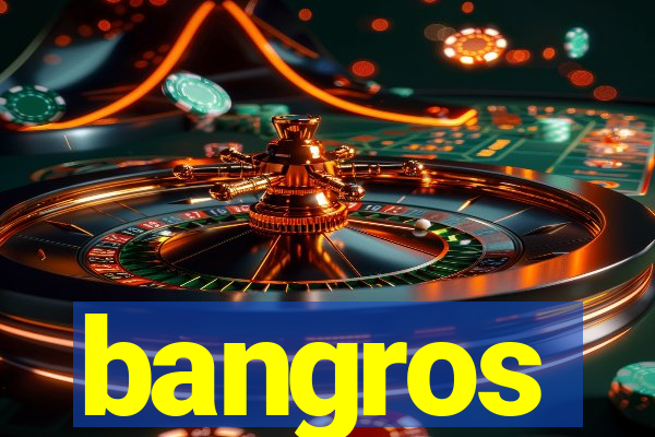 bangros